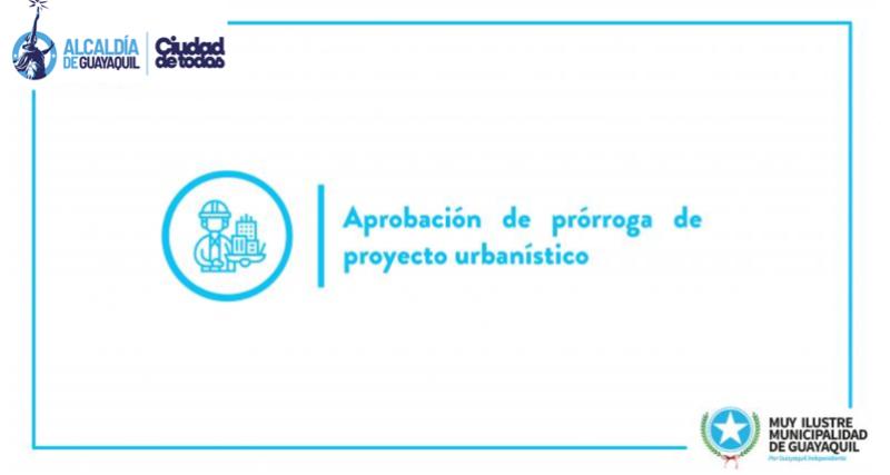 Aprobación de prórroga de proyecto urbanístico