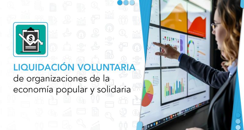 Liquidación voluntaria de las organizaciones de la Economía Popular y Solidaria
