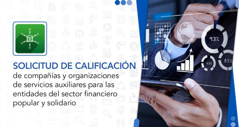 Calificación de Compañías y Organizaciones de Servicios Auxiliares para las entidades del Sector Financiero Popular y Solidario