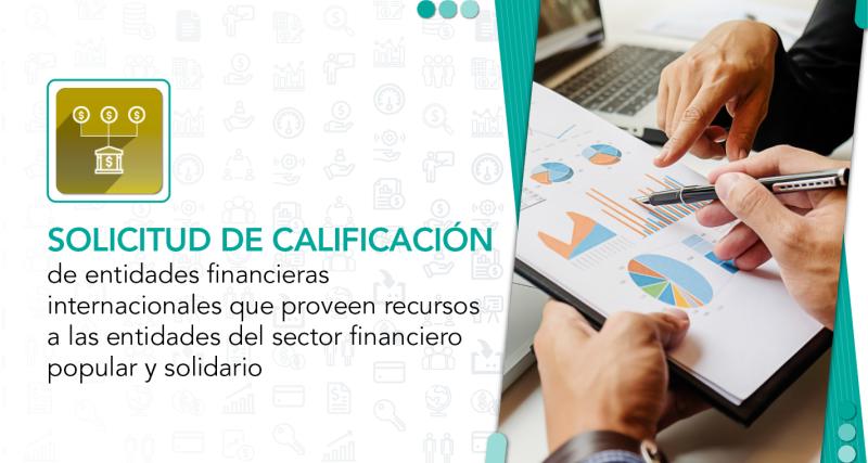 Calificación de entidades financieras internacionales que proveen recursos a las entidades del Sector Financiero Popular y Solidario.