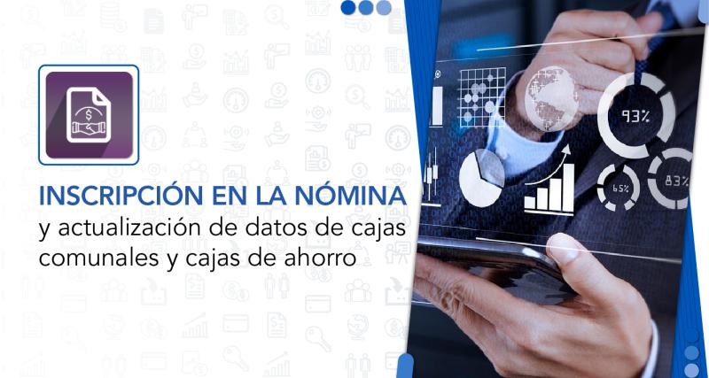 Inscripción en la nómina y actualización de datos de cajas comunales y cajas de ahorro