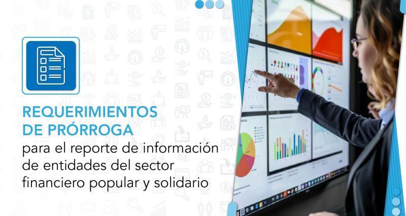 Atención de requerimientos de prórroga para el reporte de información de las entidades del Sector Financiero Popular y Solidario.