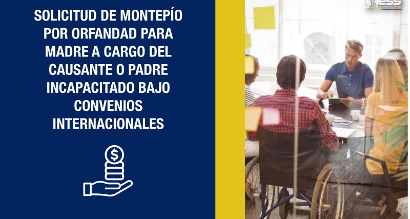 Solicitud de montepío por orfandad para madre a cargo del causante o padre incapacitado bajo Convenios Internacionales