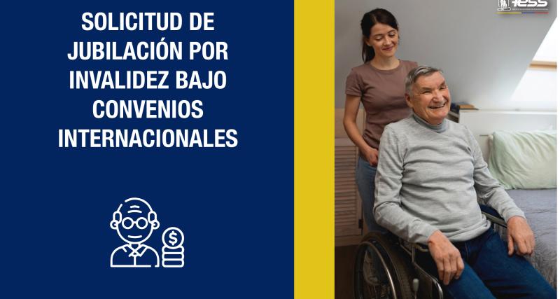 Solicitud de jubilación por invalidez bajo Convenios Internacionales