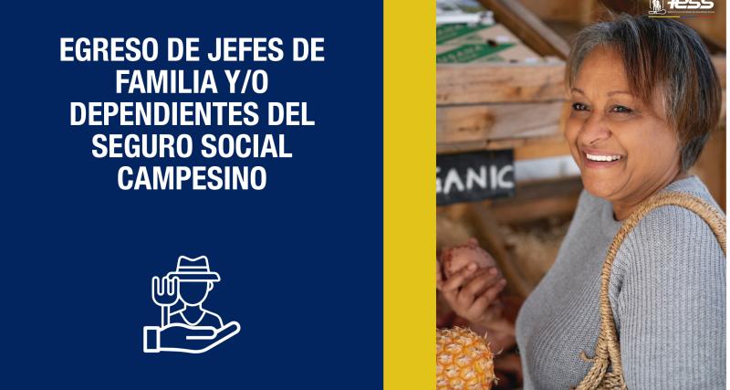 Egreso de jefes de familia y/o dependientes del Seguro Social Campesino