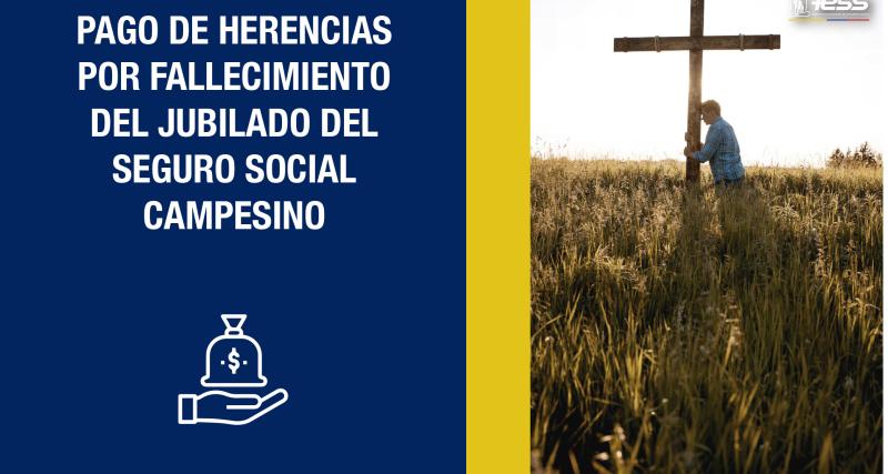 Pago de herencias por fallecimiento del jubilado del Seguro Social Campesino