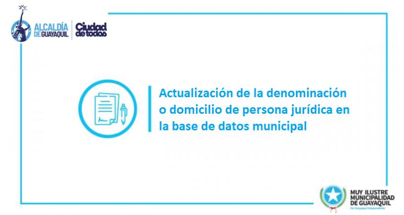 Actualización de la denominación o domicilio de persona jurídica en la base de datos municipal