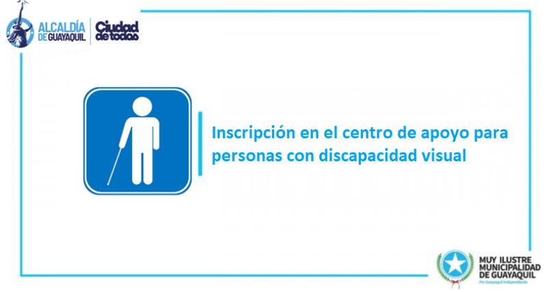 Inscripción en el centro de apoyo para personas con discapacidad visual