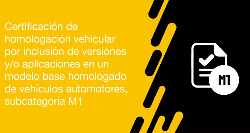 El usuario puede solicitar a la ANT la certificación de homologación vehicular por inclusión de versiones y/o aplicaciones en un modelo base homologado de vehículos automotores, subcategoría M1