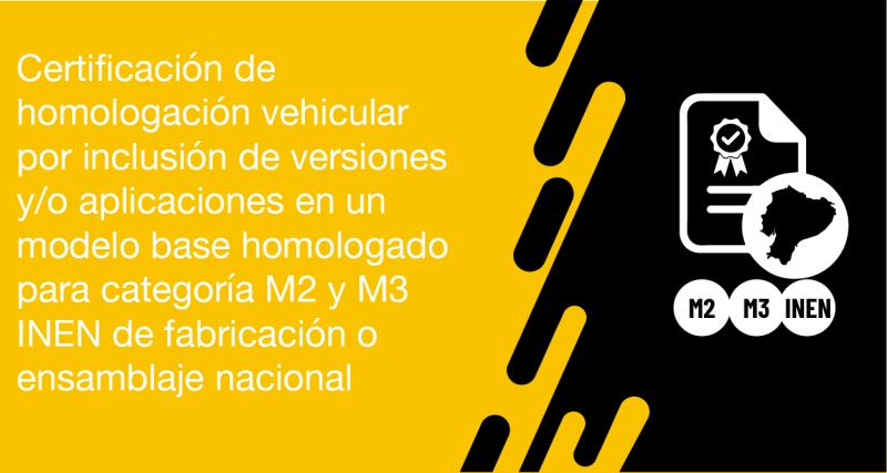 El usuario requirente puede solicitar en la ANT la Inclusión de versiones y/o aplicaciones en un modelo base homologado para categoría M2 y M3 INEN de fabricación o ensamblaje nacional