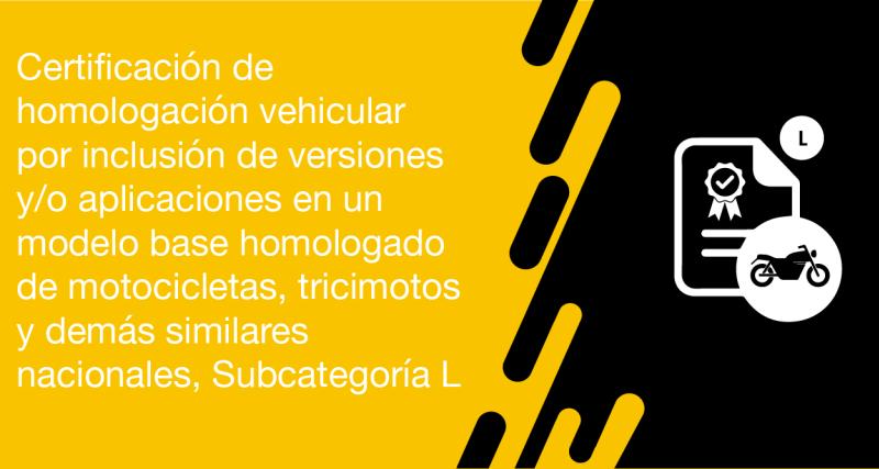 El usuario requirente puede solicitar en la ANT la Inclusión de versiones y/o aplicaciones en un modelo base homologado de motocicletas, tricimotos y demás similares nacionales, Subcategoría L.
