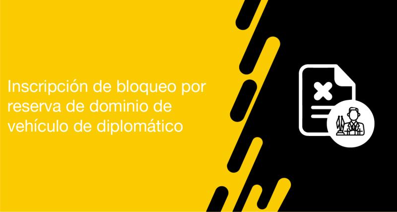 El usuario puede solicitar a la ANT la inscripción de bloqueo por reserva de dominio de vehículo diplomático