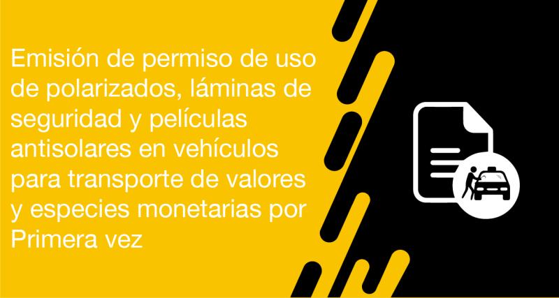 El usuario requirente puede solicitar en la ANT la emisión de permiso de uso de polarizados, láminas de seguridad y películas antisolares en vehículos para transporte de valores y especies monetarias por primera vez