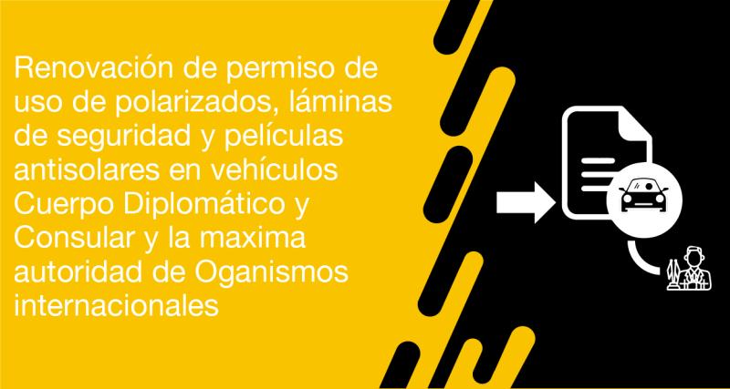 El usuario requirente puede solicitar a la ANT la Renovación de permiso de uso de polarizados, láminas de seguridad y películas antisolares en vehículos Cuerpo Diplomático y Consular y la maxima autoridad de Oganismos internacionales