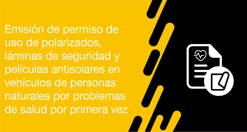 El usuario requirente puede solicitar en la ANT la emisión de permiso de uso de polarizados, láminas de seguridad y películas antisolares en vehículos de personas naturales por problemas de salud por primera vez