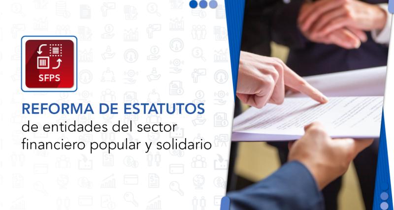 Reforma de estatutos de entidades del sector financiero popular y solidario.