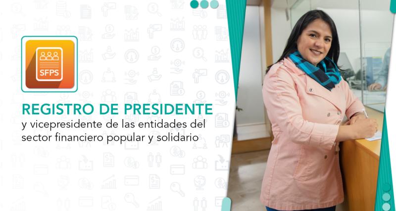 Registro de presidente y vicepresidente de las Entidades del Sector Financiero Popular y Solidario.