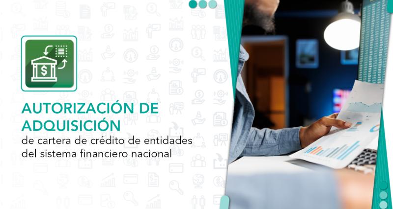 Autorización de adquisición de cartera de crédito de entidades del sistema financiero nacional.