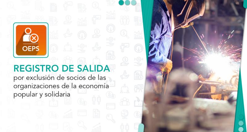 Registro de salida por exclusión de socios de las organizaciones de la Economía Popular y Solidaria.