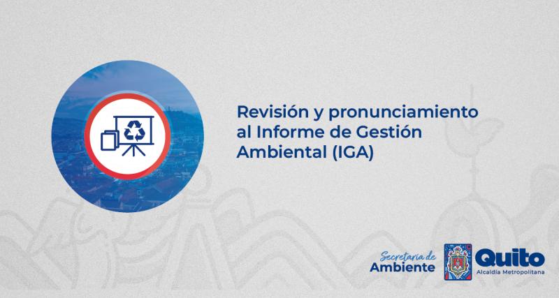 REVISIÓN Y PRONUNCIAMIENTO AL INFORME DE GESTIÓN AMBIENTAL (IGA)
