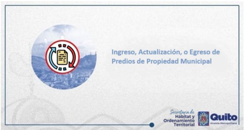 Ingreso, actualización, o egreso de predios de propiedad municipal