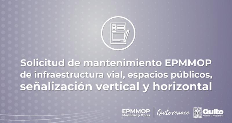 Solicitud de mantenimiento EPMMOP de infraestructura vial, espacios públicos, señalización vertical y horizontal