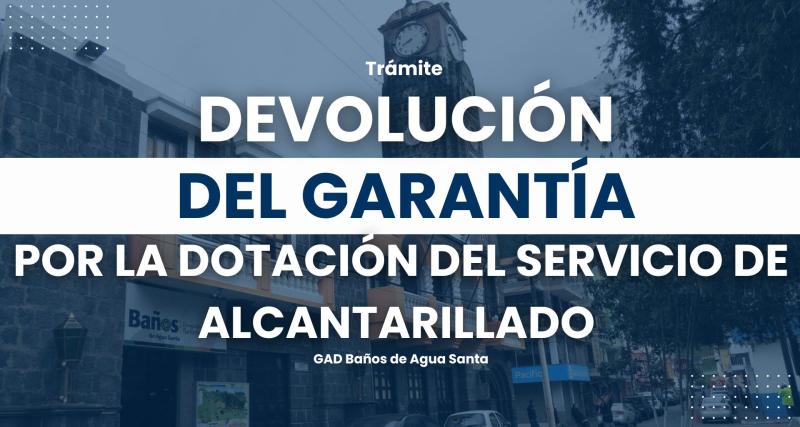 Devolución de garantía por la dotación del servicio de alcantarillado