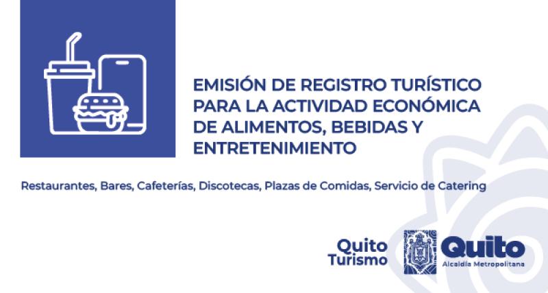 Emisión de Registro Turístico para la actividad económica de Alimentos, Bebidas y Entrenimiento: Restaurantes, Bares, Cafeterías, Discotecas, Plazas de Comidas, Servicio de Catering en el Distrito Metropolitano de Quito.