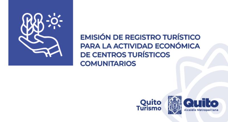Emisión de Registro Turístico para la actividad económica de Centros Turísticos Comunitarios en el Distrito Metropolitano de Quito