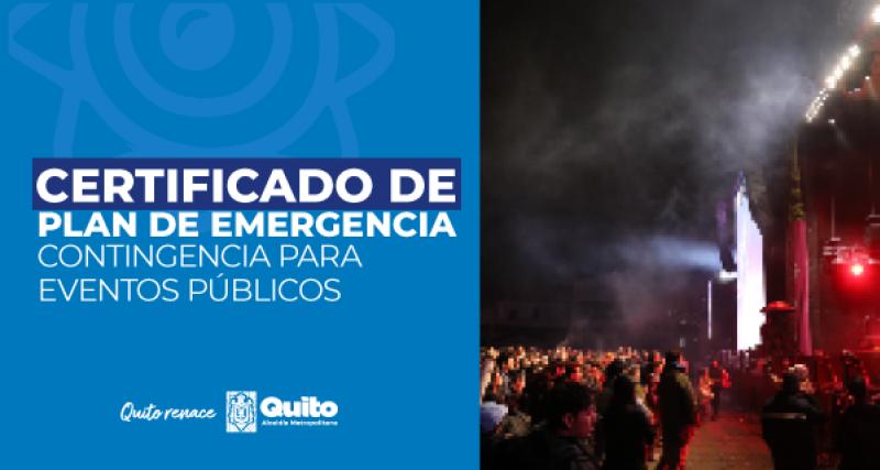 Obtener el Certificado de aprobación de planes de contingencia para la realizar eventos públicos o privados de concentración masiva en el Distrito Metropolitano de Quito (DMQ)