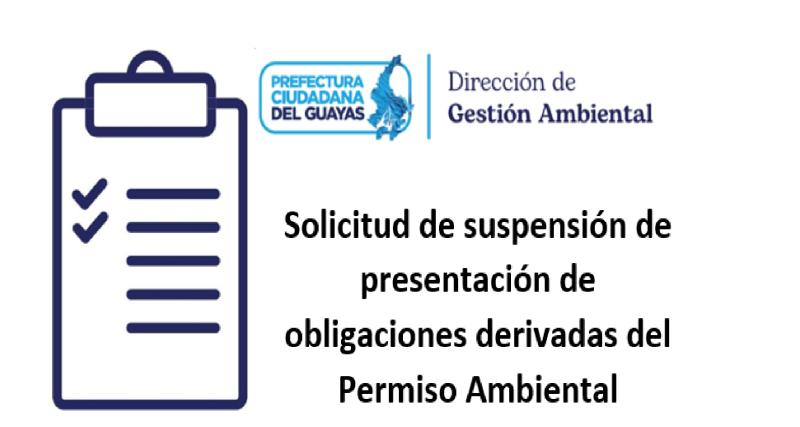 Solicitud de suspensión de presentación de obligaciones derivadas del Permiso Ambiental