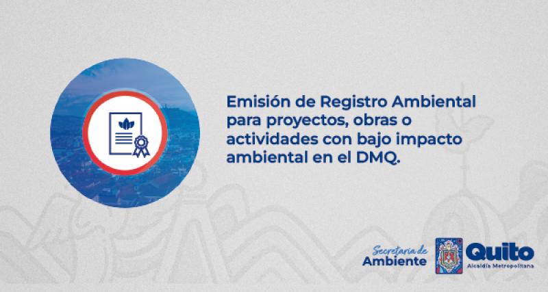 Emisión de Registro Ambiental para proyectos, obras o actividades con bajo impacto ambiental en el DMQ