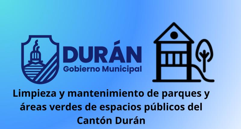 limpieza y mantenimiento de Parques y Áreas Verdes de espacios públicos del Cantón Durán
