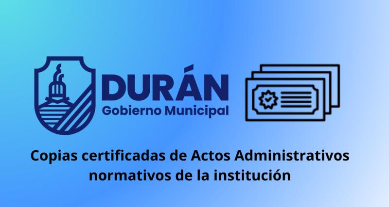 Copias certificadas de Actos Administrativos normativos de la institución