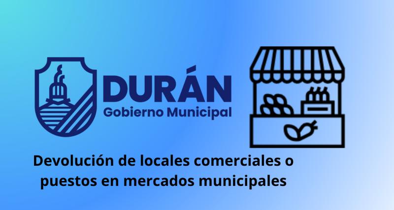 devolución de locales comerciales o puestos en mercados municipales