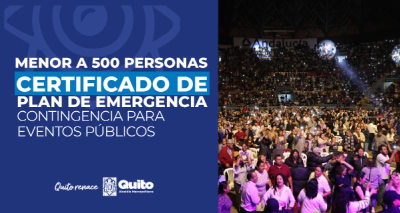 Obtener el Certificado de aprobación de planes de contingencia para la realizar eventos públicos o privados de concentración masiva en el Distrito Metropolitano de Quito (DMQ)