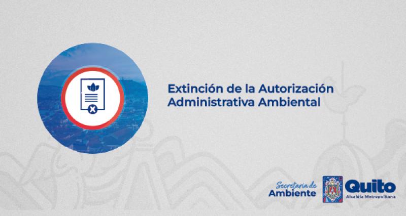 EXTINCIÓN DE LA AUTORIZACIÓN ADMINISTRATIVA AMBIENTAL