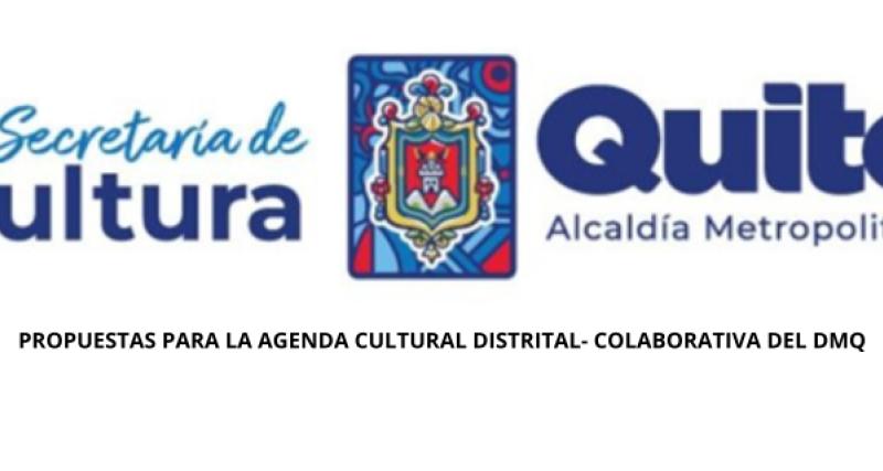 Propuestas Para La Agenda Cultural Distrital - Colaborativa del DMQ