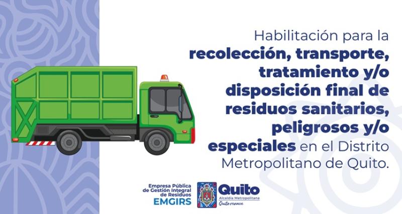 Habilitación para la recolección, transporte, tratamiento y/o disposición final de residuos sanitarios, peligrosos y/o especiales en el Distrito Metropolitano de Quito