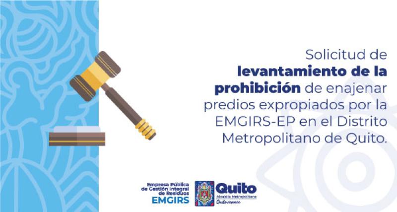 Solicitud de levantamiento de prohibición de enajenar de predios expropiados por la EMGIRS-EP en el Distrito Metropolitano de Quito
