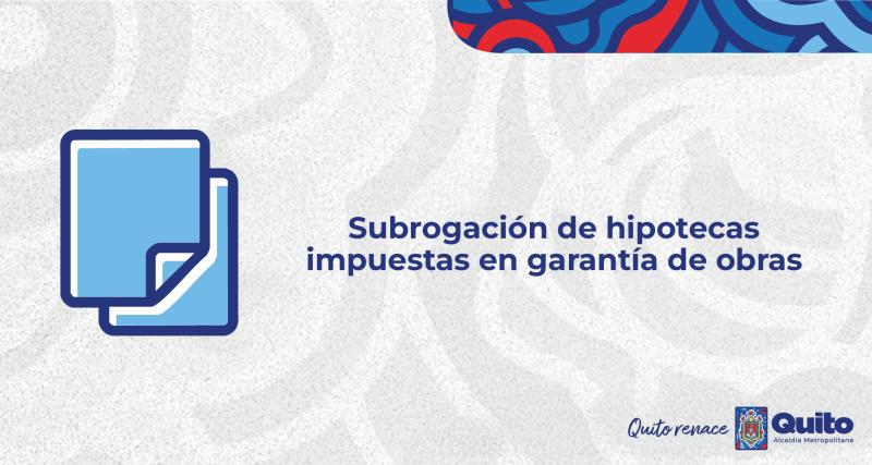 Subrogación de hipotecas impuestas en garantía de obras