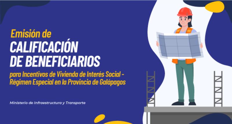 Emisión de Calificación de Beneficiarios para Incentivos de Vivienda de Interés Social - Régimen  Especial en la Provincia de Galápagos.
