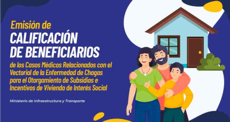 Emisión de calificación de los beneficiarios de los casos médicos relacionados con el vectorial de la enfermedad de chagas para el otorgamiento de subsidios e incentivos de vivienda de interés social