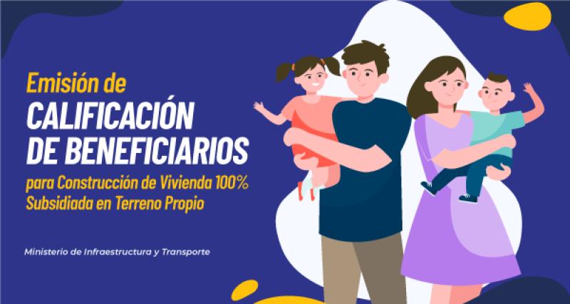 Emisión de Calificación de Beneficiarios para Construcción de Vivienda 100% Subsidiada en Terreno Propio