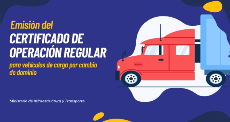 Emisión del certificado de operación regular para vehículos de carga por cambio de dominio