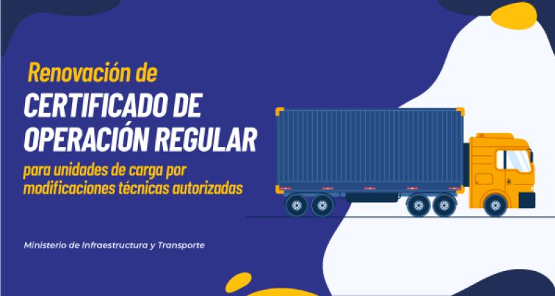 Renovación del certificado de operación regular para unidades de carga por modificaciones técnicas autorizadas