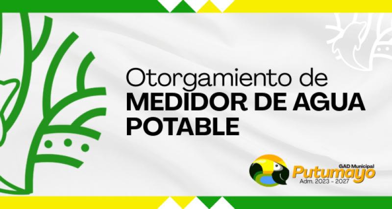Otorgamiento de MEDIDOR DE AGUA POTABLE