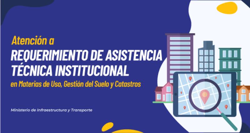Emisión de informe de asistencia técnica y fortalecimiento institucional en materia de uso, gestión del suelo y catastros