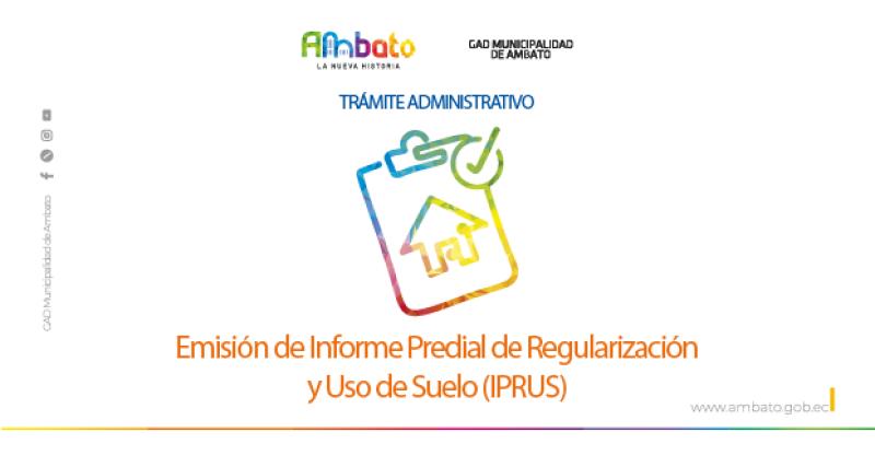 Informe Predial de Regularización y Uso de Suelo (IPRUS)