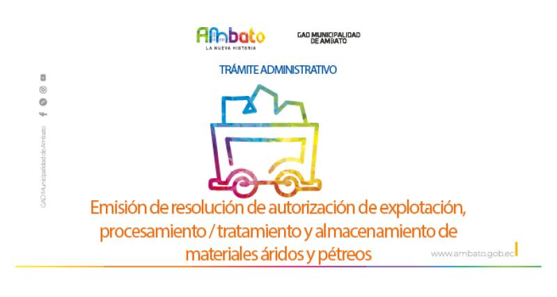 Resolución de autorización de explotación, procesamiento / tratamiento y almacenamiento de máteriales áridos y pétreos
